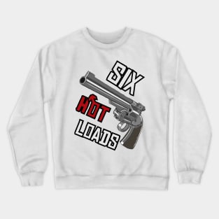 Six Hot Loads Crewneck Sweatshirt